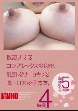 KTKL-141 Girls With Overly Sensitive, Complex-ridden Nipples That Stick Out Unusually Long. 4 Hours